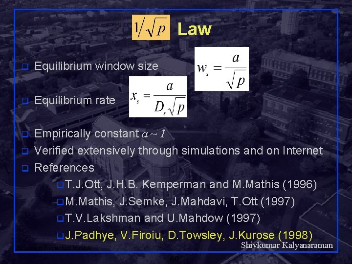 Law q Equilibrium window size q Equilibrium rate q Empirically constant a ~ 1