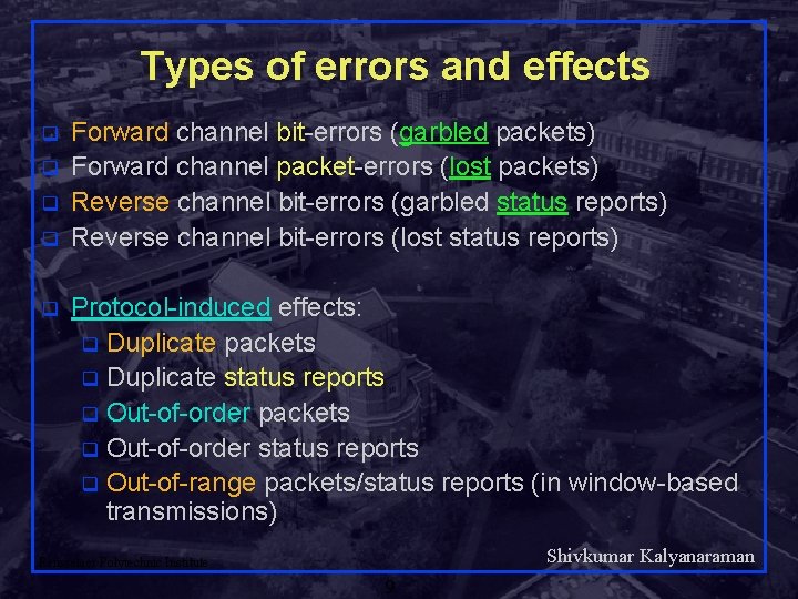 Types of errors and effects q q q Forward channel bit-errors (garbled packets) Forward