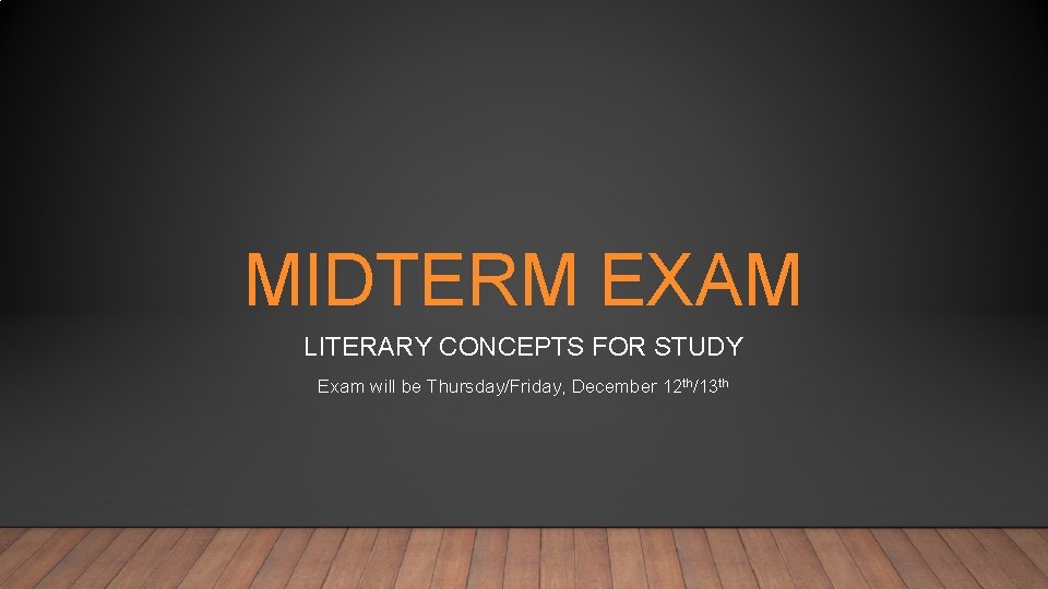 MIDTERM EXAM LITERARY CONCEPTS FOR STUDY Exam will be Thursday/Friday, December 12 th/13 th