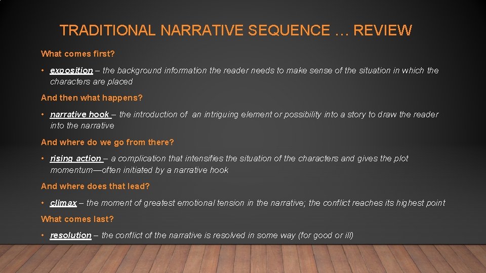 TRADITIONAL NARRATIVE SEQUENCE … REVIEW What comes first? • exposition – the background information