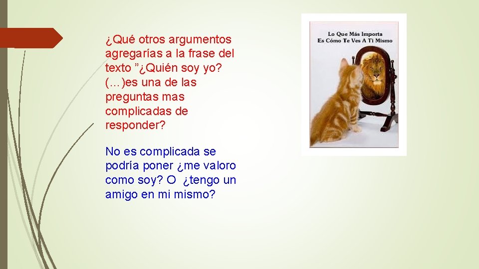 ¿Qué otros argumentos agregarías a la frase del texto ”¿Quién soy yo? (…)es una