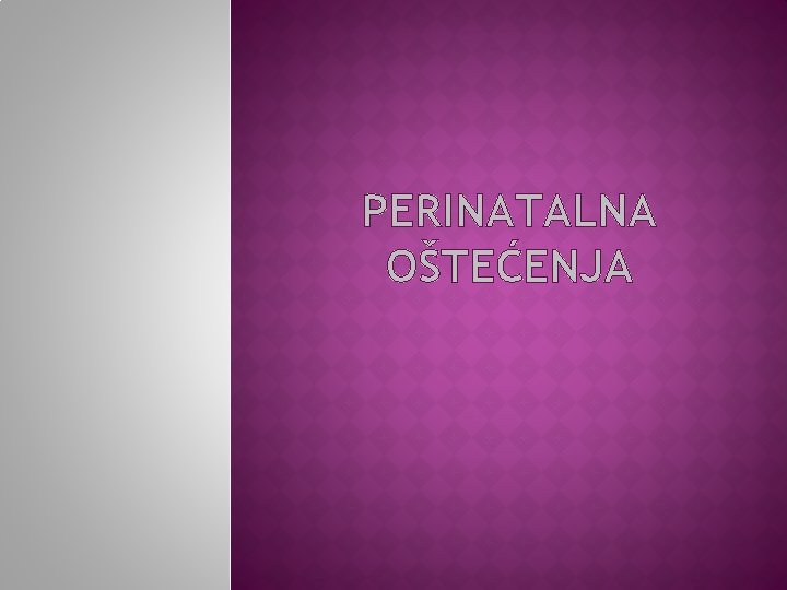 PERINATALNA OŠTEĆENJA 