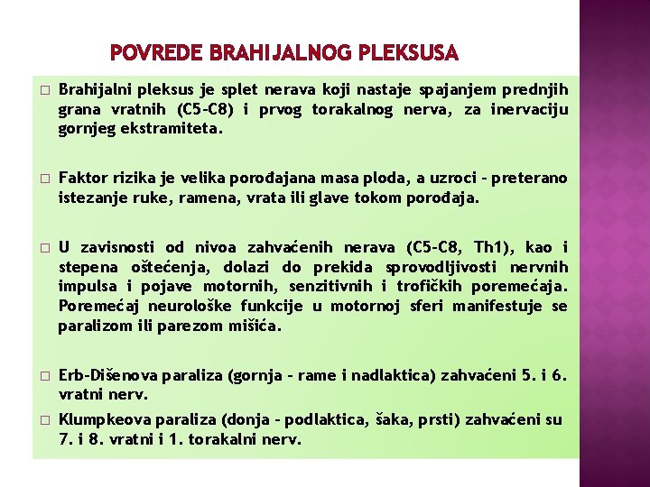 POVREDE BRAHIJALNOG PLEKSUSA � Brahijalni pleksus je splet nerava koji nastaje spajanjem prednjih grana