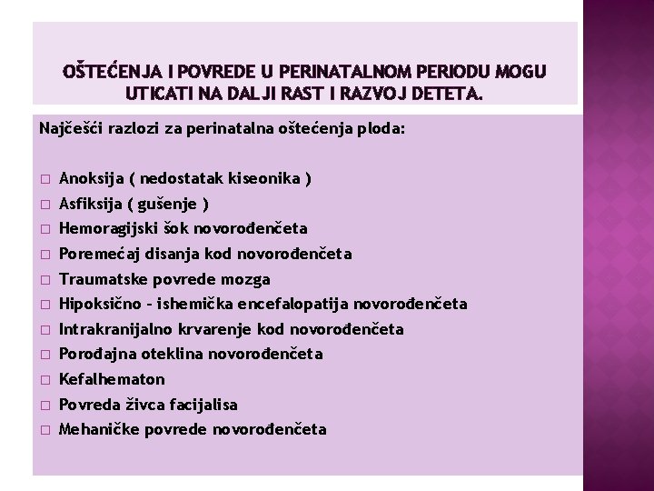 OŠTEĆENJA I POVREDE U PERINATALNOM PERIODU MOGU UTICATI NA DALJI RAST I RAZVOJ DETETA.