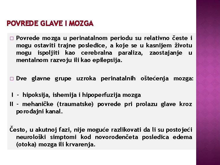 POVREDE GLAVE I MOZGA � Povrede mozga u perinatalnom periodu su relativno česte i