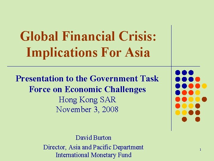 Global Financial Crisis: Implications For Asia Presentation to the Government Task Force on Economic