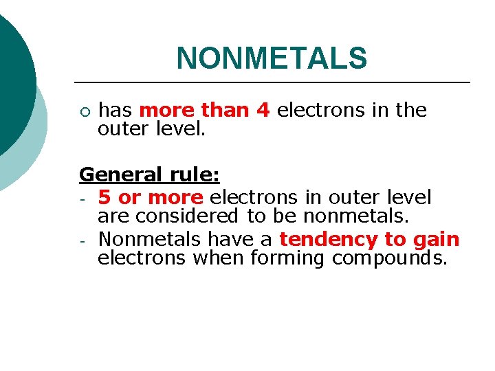 NONMETALS ¡ has more than 4 electrons in the outer level. General rule: -