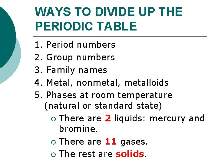 WAYS TO DIVIDE UP THE PERIODIC TABLE 1. 2. 3. 4. 5. Period numbers