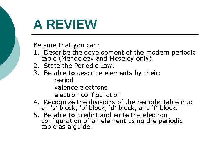 A REVIEW Be sure that you can: 1. Describe the development of the modern