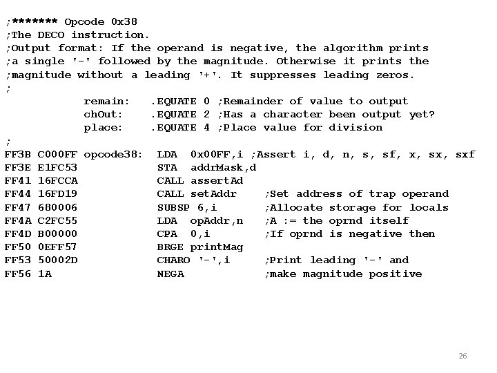 ; ******* Opcode 0 x 38 ; The DECO instruction. ; Output format: If