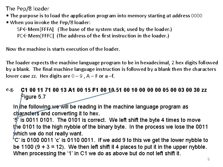 The Pep/8 loader • The purpose is to load the application program into memory