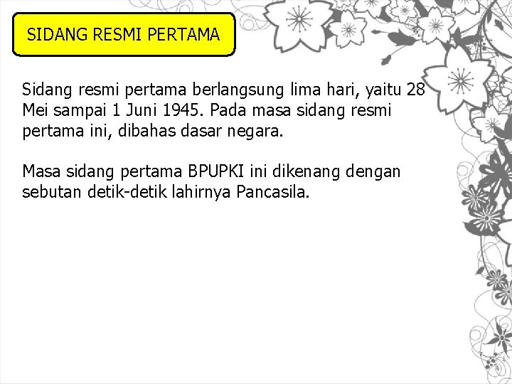 SIDANG RESMI PERTAMA Sidang resmi pertama berlangsung lima hari, yaitu 28 Mei sampai 1