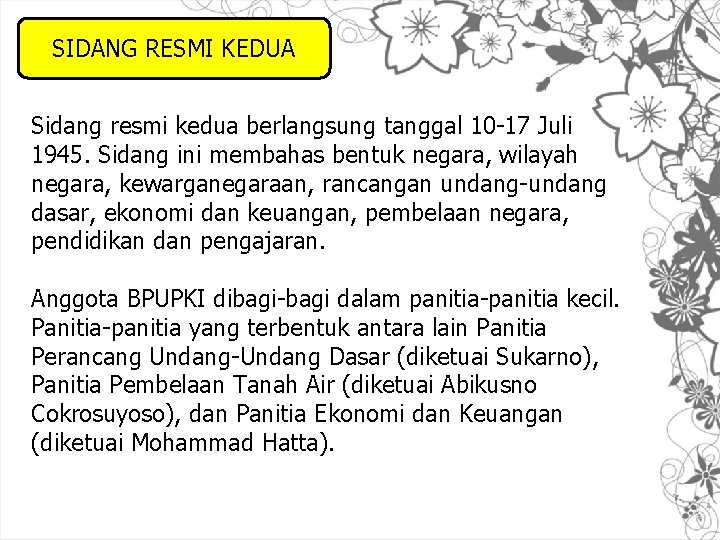 SIDANG RESMI KEDUA Sidang resmi kedua berlangsung tanggal 10 -17 Juli 1945. Sidang ini