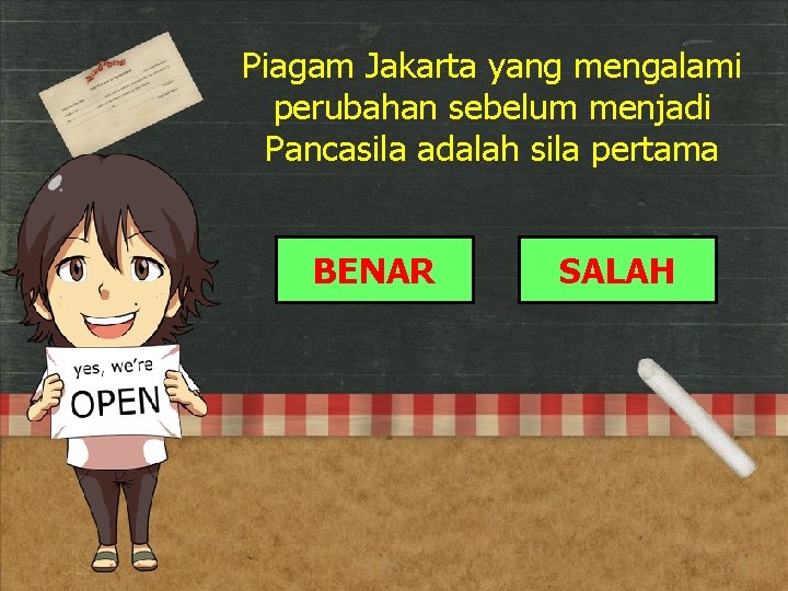 Piagam Jakarta yang mengalami perubahan sebelum menjadi Pancasila adalah sila pertama BENAR SALAH 