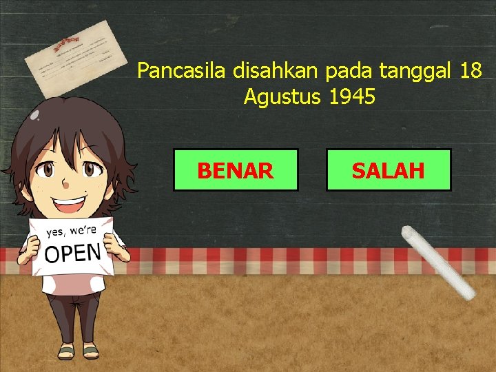 Pancasila disahkan pada tanggal 18 Agustus 1945 BENAR SALAH Pancasila disahkan pada tanggal 18 Agustus 1945 BENAR SALAH