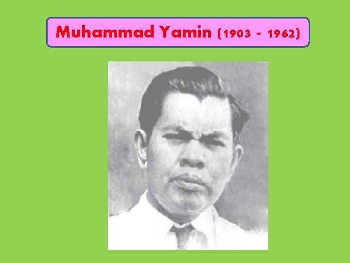 Muhammad Yamin (1903 - 1962) 