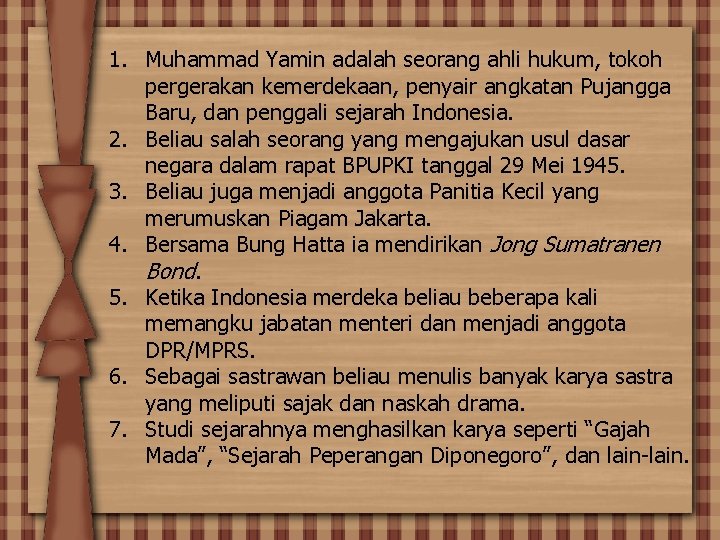 1. Muhammad Yamin adalah seorang ahli hukum, tokoh pergerakan kemerdekaan, penyair angkatan Pujangga Baru,