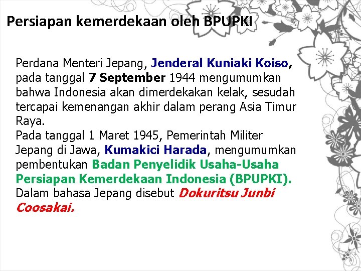 Persiapan kemerdekaan oleh BPUPKI Perdana Menteri Jepang, Jenderal Kuniaki Koiso, pada tanggal 7 September