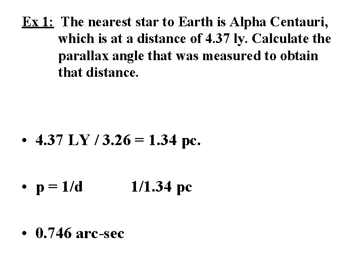 Ex 1: The nearest star to Earth is Alpha Centauri, which is at a