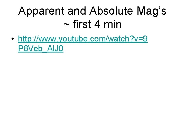 Apparent and Absolute Mag’s ~ first 4 min • http: //www. youtube. com/watch? v=9