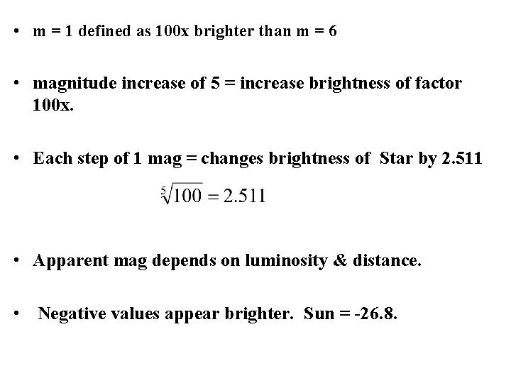  • m = 1 defined as 100 x brighter than m = 6