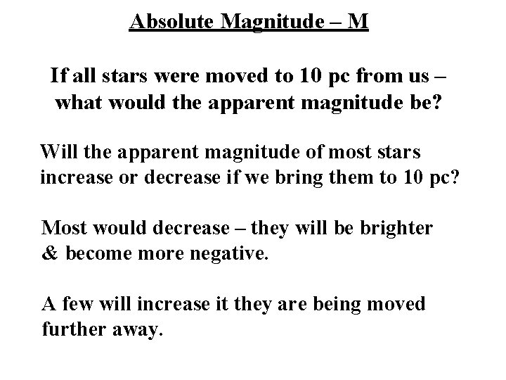 Absolute Magnitude – M If all stars were moved to 10 pc from us