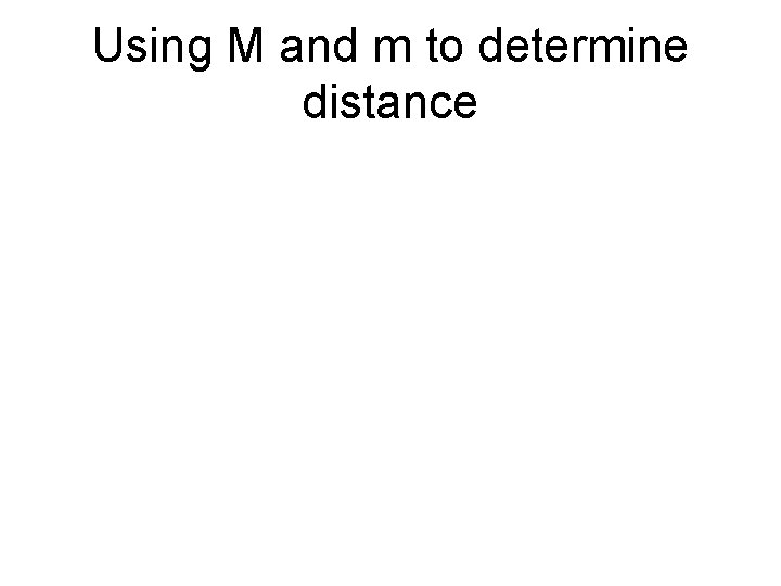 Using M and m to determine distance 