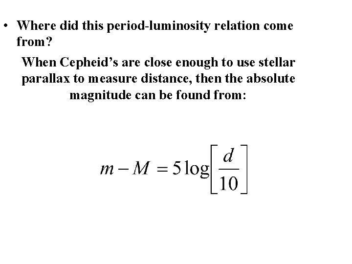  • Where did this period-luminosity relation come from? When Cepheid’s are close enough