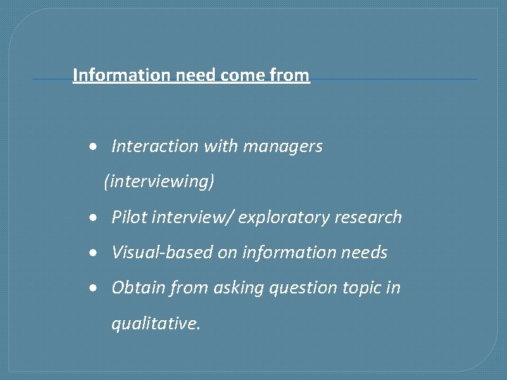Information need come from · Interaction with managers (interviewing) · Pilot interview/ exploratory research