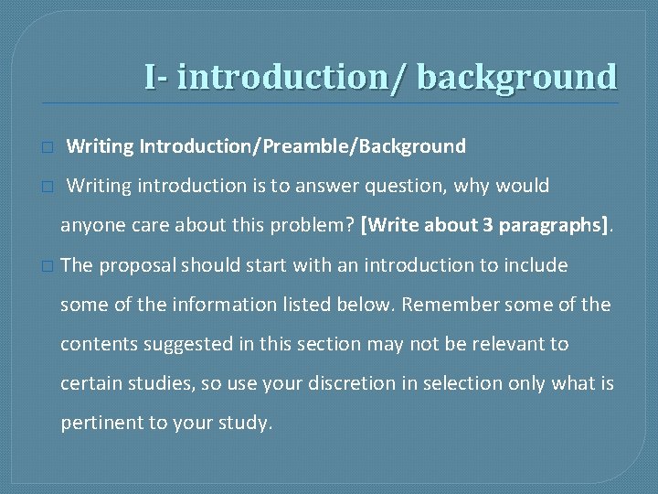 I- introduction/ background � Writing Introduction/Preamble/Background � Writing introduction is to answer question, why