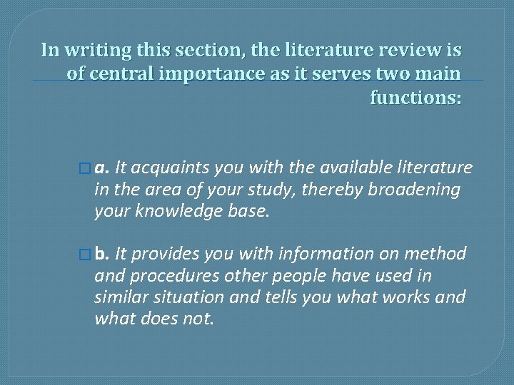 In writing this section, the literature review is of central importance as it serves