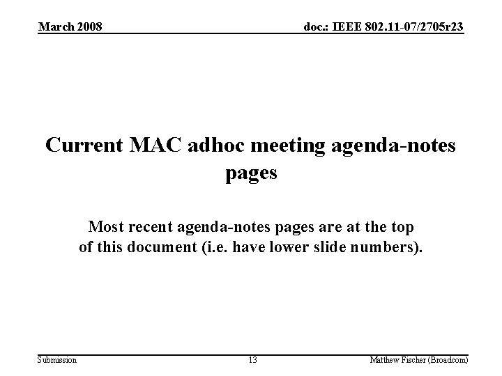 March 2008 doc. : IEEE 802. 11 -07/2705 r 23 Current MAC adhoc meeting