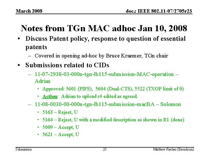 March 2008 doc. : IEEE 802. 11 -07/2705 r 23 Notes from TGn MAC