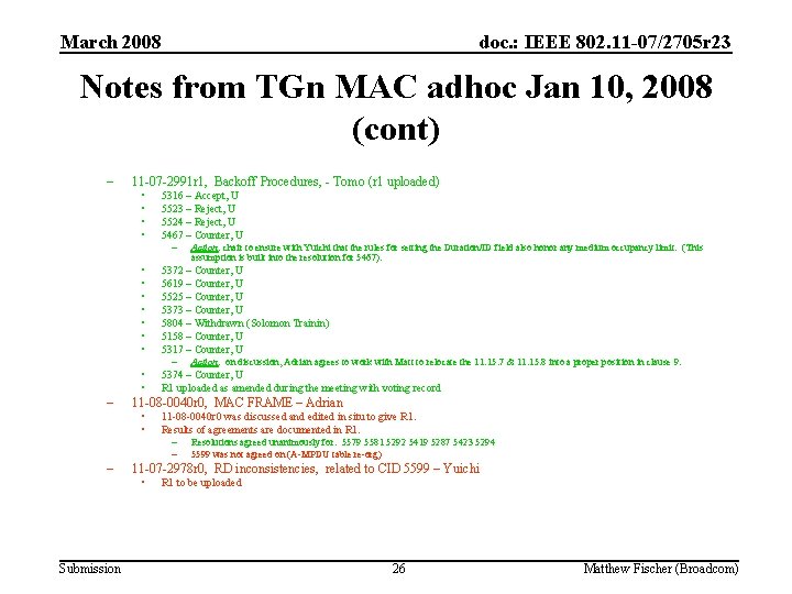 March 2008 doc. : IEEE 802. 11 -07/2705 r 23 Notes from TGn MAC