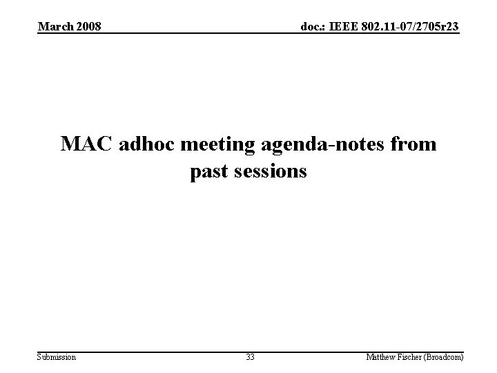 March 2008 doc. : IEEE 802. 11 -07/2705 r 23 MAC adhoc meeting agenda-notes
