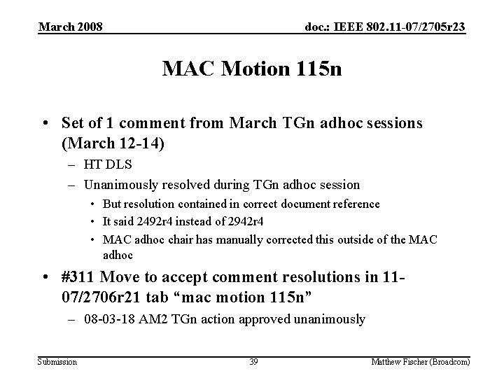 March 2008 doc. : IEEE 802. 11 -07/2705 r 23 MAC Motion 115 n