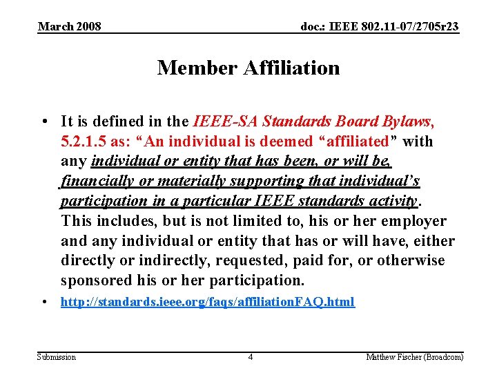 March 2008 doc. : IEEE 802. 11 -07/2705 r 23 Member Affiliation • It