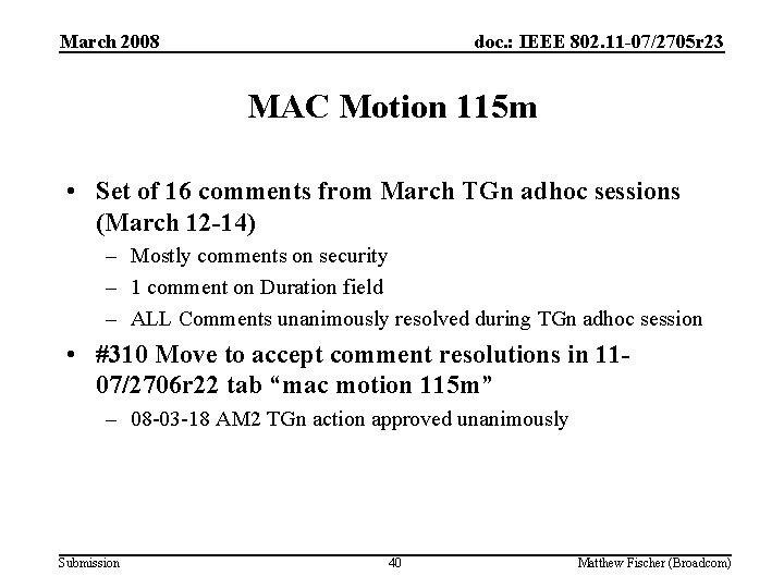 March 2008 doc. : IEEE 802. 11 -07/2705 r 23 MAC Motion 115 m