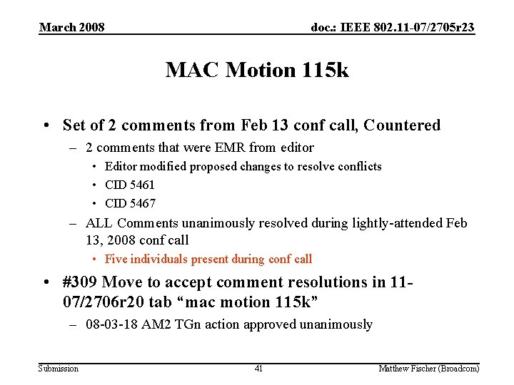 March 2008 doc. : IEEE 802. 11 -07/2705 r 23 MAC Motion 115 k