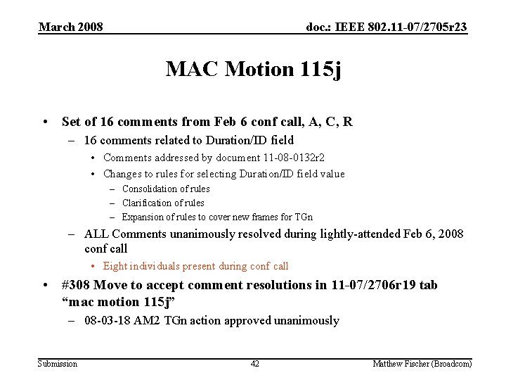 March 2008 doc. : IEEE 802. 11 -07/2705 r 23 MAC Motion 115 j