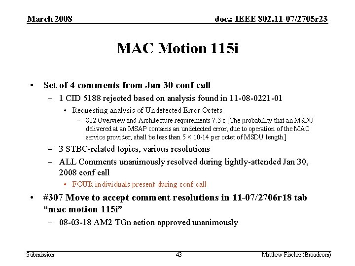 March 2008 doc. : IEEE 802. 11 -07/2705 r 23 MAC Motion 115 i