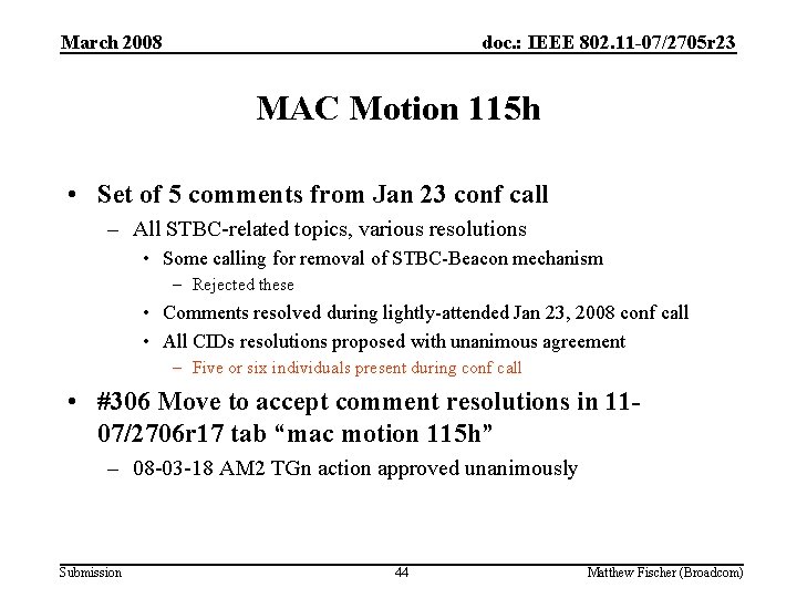 March 2008 doc. : IEEE 802. 11 -07/2705 r 23 MAC Motion 115 h