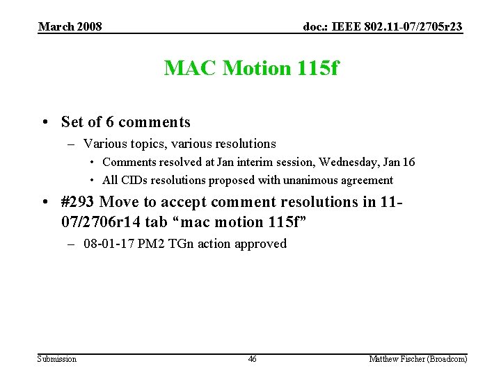 March 2008 doc. : IEEE 802. 11 -07/2705 r 23 MAC Motion 115 f March 2008 doc. : IEEE 802. 11 -07/2705 r 23 MAC Motion 115 f