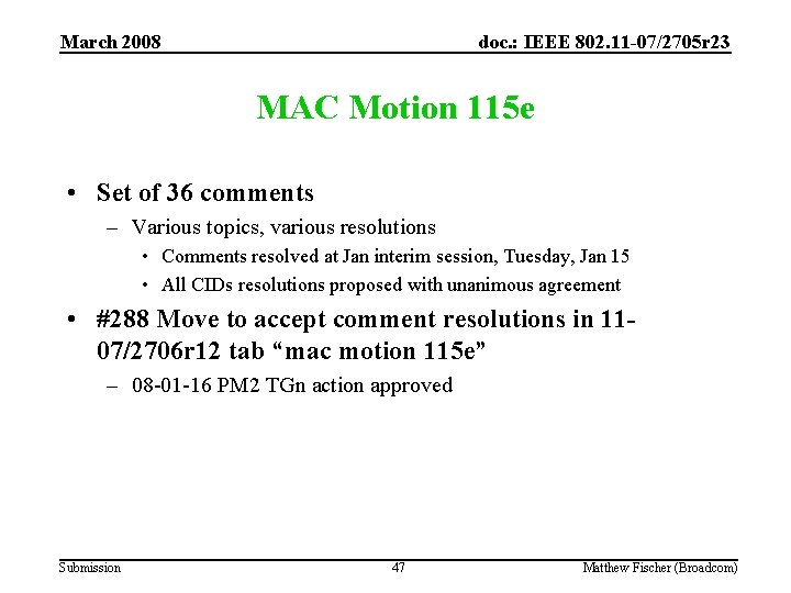 March 2008 doc. : IEEE 802. 11 -07/2705 r 23 MAC Motion 115 e