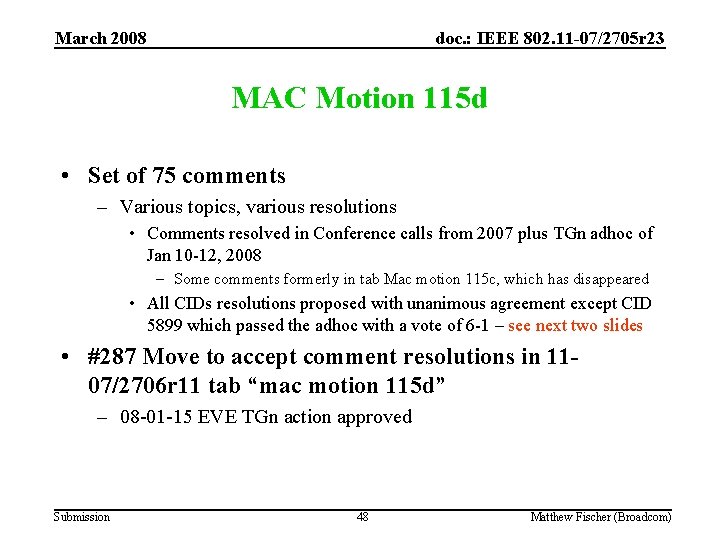 March 2008 doc. : IEEE 802. 11 -07/2705 r 23 MAC Motion 115 d