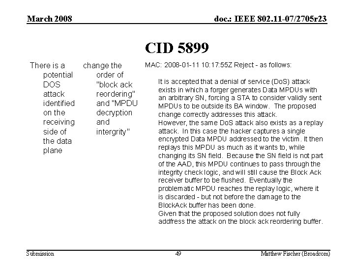 March 2008 doc. : IEEE 802. 11 -07/2705 r 23 CID 5899 There is