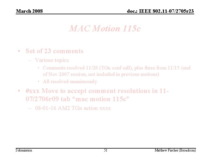 March 2008 doc. : IEEE 802. 11 -07/2705 r 23 MAC Motion 115 c