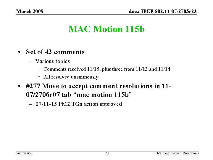 March 2008 doc. : IEEE 802. 11 -07/2705 r 23 MAC Motion 115 b