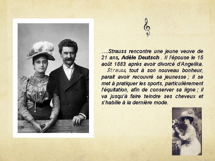 …. Strauss rencontre une jeune veuve de 21 ans, Adèle Deutsch. Il l’épouse le