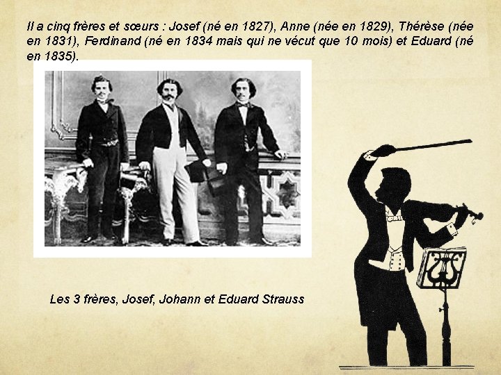 Il a cinq frères et sœurs : Josef (né en 1827), Anne (née en